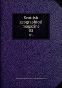 Scottish geographical magazine. 03
