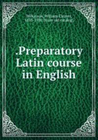 .Preparatory Latin course in English