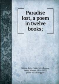 Paradise lost, a poem in twelve books;