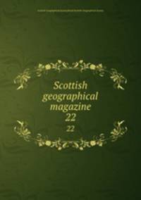 Scottish geographical magazine. 22