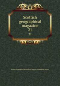 Scottish geographical magazine. 21