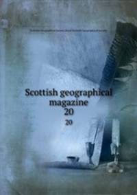 Scottish geographical magazine. 20