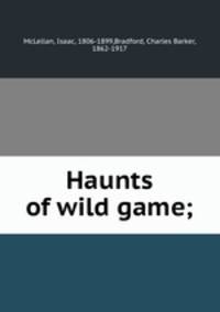 Haunts of wild game;