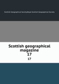 Scottish geographical magazine. 17