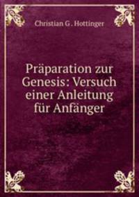 Praparation zur Genesis: Versuch einer Anleitung fur Anfanger