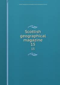Scottish geographical magazine. 15