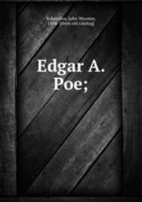 Edgar A. Poe;