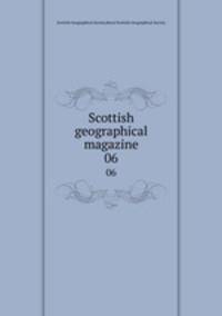 Scottish geographical magazine. 06
