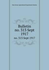 Bulletin. no. 313 Sept 1917