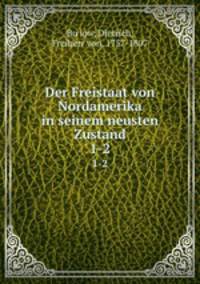 Der Freistaat von Nordamerika in seinem neusten Zustand. 1-2