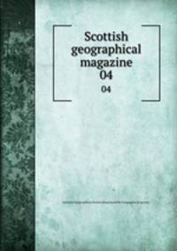 Scottish geographical magazine. 04