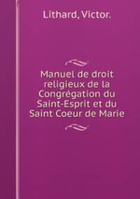 Manuel de droit religieux de la Congregation du Saint-Esprit et du Saint Coeur de Marie