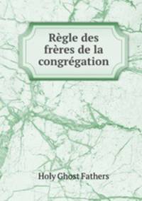 Regle des freres de la congregation