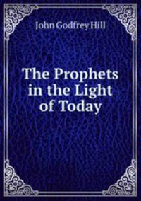 The Prophets in the Light of Today