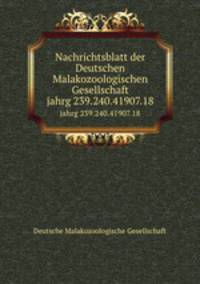Nachrichtsblatt der Deutschen Malakozoologischen Gesellschaft. jahrg 239.240.41907.18