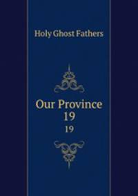 Our Province. 19