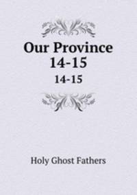 Our Province. 14-15