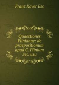 Quaestiones Plinianae: de praepositionum apud C. Plinium Sec. usu