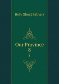 Our Province. 8