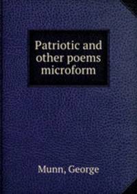 Patriotic and other poems microform