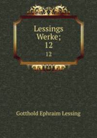 Lessings Werke;. 12
