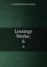Lessings Werke;. 6