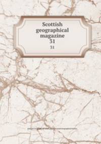 Scottish geographical magazine. 31