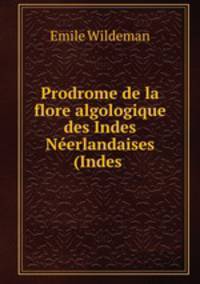 Prodrome de la flore algologique des Indes Neerlandaises (Indes .