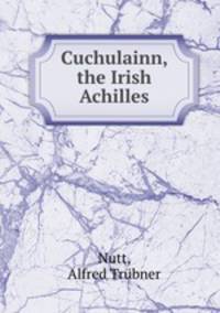 Cuchulainn, the Irish Achilles