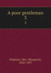 A poor gentleman. 3