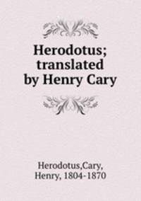Herodotus; translated by Henry Cary