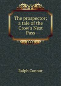 The prospector; a tale of the Crow