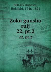 Zoku gunsho ruij. 22, pt.2