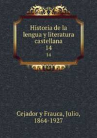 Historia de la lengua y literatura castellana. 14