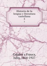 Historia de la lengua y literatura castellana. 5