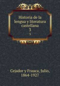 Historia de la lengua y literatura castellana. 3