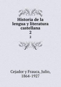 Historia de la lengua y literatura castellana. 2