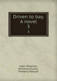 Driven to bay. A novel. 3