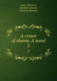 A crown of shame. A novel. 2