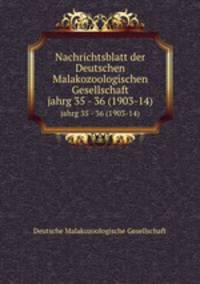 Nachrichtsblatt der Deutschen Malakozoologischen Gesellschaft. jahrg 35 - 36 (1903-14)
