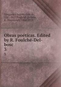 Obras poticas. Edited by R. Foulch-Del-bosc. 3