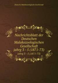 Nachrichtsblatt der Deutschen Malakozoologischen Gesellschaft. jahrg 3 - 5 (1871-73)