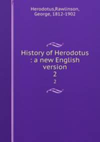 History of Herodotus : a new English version. 2