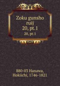 Zoku gunsho ruij. 20, pt.1