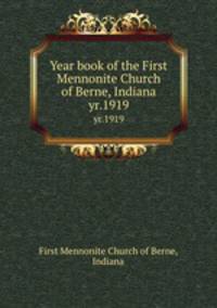 Year book of the First Mennonite Church of Berne, Indiana. yr.1919