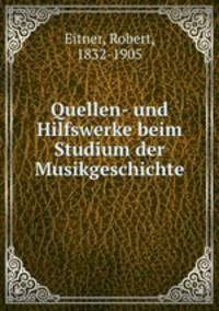 Quellen- und Hilfswerke beim Studium der Musikgeschichte