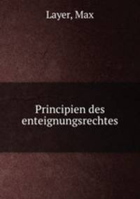 Principien des enteignungsrechtes