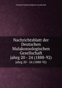 Nachrichtsblatt der Deutschen Malakozoologischen Gesellschaft. jahrg 20 - 24 (1888-92)