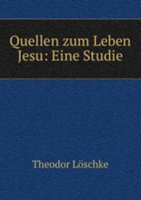 Quellen zum Leben Jesu: Eine Studie