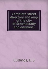 Complete street directory and map of the city of Schenectady and environs;